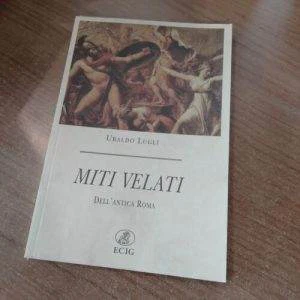 A) MITI VELATI DELL'ANTICA ROMA UBALDO LUGLI ECIG LIBRO RARO STORIA MITOLOGIA