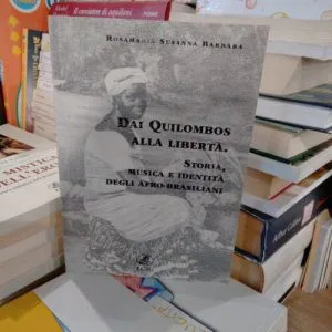 A) DAI QUILOMBOS ALLA LIBERTA' STORIA MUSICA IDENTITA' AFRO BRASILIANI ECIG RARO
