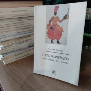 F)L'EROS CASTRATO STORIA CULTURALE DEGLI EUNUCHI ECIG PIOTR O.SCHOLZ 1a Edizione