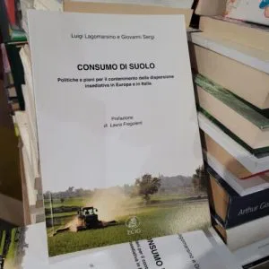 CONSUMO DI SUOLO Lagomarsino Sergi ECIG 1a edizione 2012 raro
