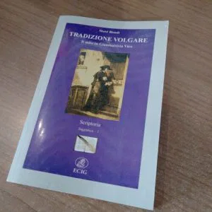 B) TRADIZIONE VOLGARE M. BIONDI IL MITO DI GIAMBATTISTA VICO ECIG SCRIPTORIA