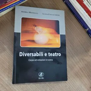 DIVERSABILI A TEATRO CORPO EMOZIONI IN SCENA MANNUCCI COLLACCHIONI ECIG RARO
