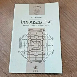 DEMOCRAZIA OGGI MORTE E RESURREZIONE DI UN SISTEMA ECIG J.BAECHLER LIBRO NUOVO