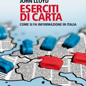Eserciti di carta. Come si fa informazione in Italia - GIUGLIANO  LLOYD LIBRO