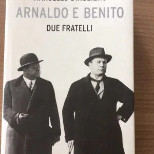 ARNALDO E BENITO DUE FRATELLI MARCELLO STAGLIENO LE SCIE MONDADORI LIBRO