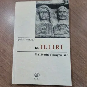 GLI ILLIRI TRA IDENTITA' E INTEGRAZIONE JOHN WILKES ECIG LIBRO RARO 1a ED.1998
