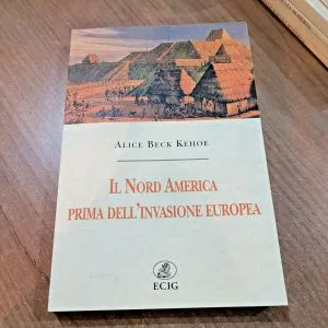 IL NORD AMERICA PRIMA DELL'INVASIONE EUROPEA A.B.KEHOE LIBRO RARO ECIG NUOVO