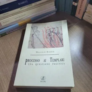 PROCESSO AI TEMPLARI una questione politica M.BARBER RARO ECIG LIBRO STORIA