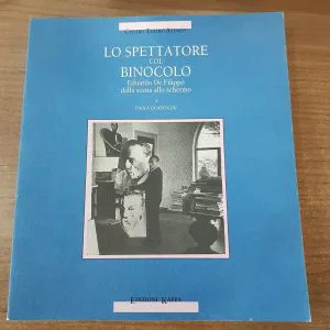 Lo spettatore col binocolo Eduardo De Filippo dalla scena allo schermo QUARENGHI