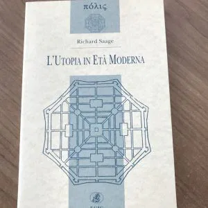L' UTOPIA IN ETA' MODERNA RICHARD SAAGE POLIS ECIG NUOVO RARO 9788875457402