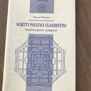 Scritti politici clandestini Giulio Vignoli politicamente scorretti Ecig Raro