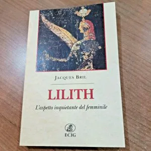 LILITH L'ASPETTO INQUIETANTE DEL FEMMINILE JACQUES BRIL ECIG LIBRO MITOLOGIA
