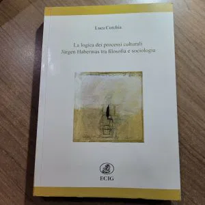 A) LA LOGICA DEI PROCESSI CULTURALI JURGEN HABERMAS FILOSOFIA SOCIOLOGIA ECIG