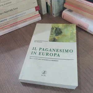 IL PAGANESIMO IN EUROPA RITI E CULTI DELL'ANTICHITA' AL MEDIOEVO RARO ECIG