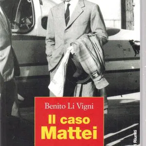 Il caso Mattei. Un giallo italiano. Benito Li Vigni. Editori Riuniti. 2003.NUOVO