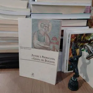 A) POTERE E PROPAGANDA A GENOVA NEL DUECENTO ECIG S.BERTINI GIUDETTI LIBRO raro