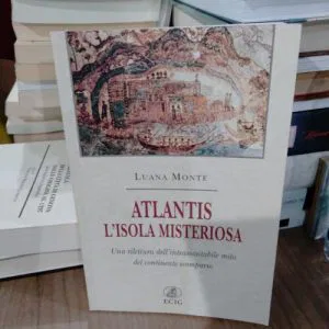 A) ATLANTIS, L'ISOLA MISTERIOSA LUANA MONTE ECIG LIBRO RARO ATLANTIDE CIVILTÀ