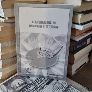 B) ELABORAZIONE DI IMMAGINI PITTORICHE  GAMBARO CRISTINA ECIG 2003 raro