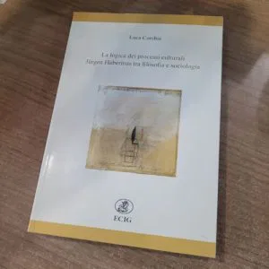 E) LA LOGICA DEI PROCESSI CULTURALI JURGEN HABERMAS FILOSOFIA SOCIOLOGIA ECIG