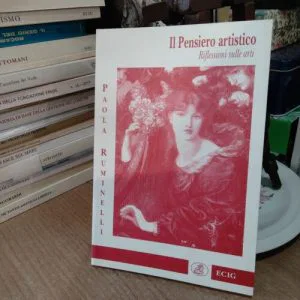 D) IL PENSIERO ARTISTICO RIFLESSIONI SULLE ARTI PAOLA RUMINELLI LIBRO RARO Ecig