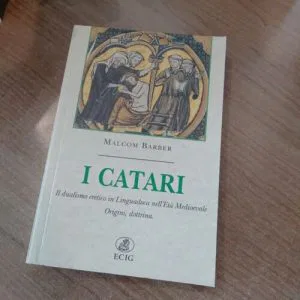 A) I CATARI MALCOM BARBER ECIG IL DUALISMO ERETICO IN LINGUADOCA MEDIOEVALE