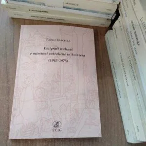 Emigrati Italiani E Missioni Cattoliche In Svizzera 1945 - 1975 ECIG Raro