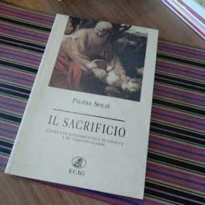 C) IL SACRIFICIO PIERRE ROLIE' ELEMENTO FONDAMENTALE DI CIVILTA' ECIG LIBRO RARO