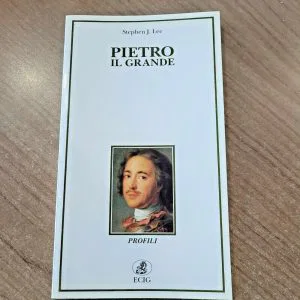 PIETRO IL GRANDE STEPHEN J.LEE ECIG LIBRO NUOVO STORIA PROFILI STORICI