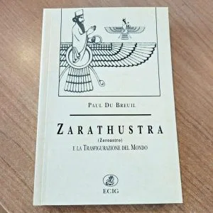 ZARATHUSTRA PAUL DU BREUIL ZOROASTRO LA TRASFIGURAZIONE DEL MONDO ECIG LIBRO