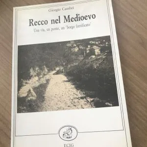Recco nel Medioevo una via, un ponte, un “borgo fortificato” Cambri Ecig  Raro