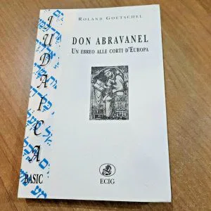 DON ABRAVANEL UN EBREO ALLE CORTI D'EUROPA ECIG ROLAND GOETSCHEL JUDAICA BASIC