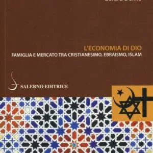 L'economia di Dio Famiglia mercato cristianesimo ebraismo islam Delille Gérard
