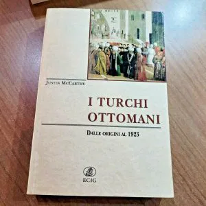 I TURCHI OTTOMANI DALLE ORIGINI AL 1923 JUSTIN MCCARTHY ECIG LIBRO NUOVO RARO