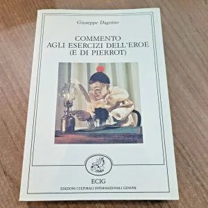 COMMENTO AGLI ESERCIZI DELL'EROE (E DI PIERROT) G.DAGNINO ECIG LIBRO NUOVO