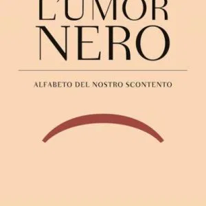 L'umor nero. Alfabeto del nostro scontento - Ainis Michele libro bompiani nuovo