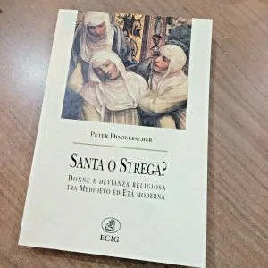 SANTA O STREGA? DONNE MEDIOEVO PETER DINZELBACHER ECIG LIBRO NUOVO RELIGIONE
