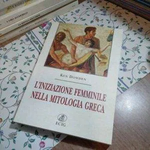 D) L'INIZIAZIONE FEMMINILE NELLA MITOLOGIA GRECA K. DOWDEN RARO ECIG LIBRO