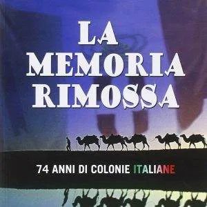 La memoria rimossa. 74 anni di colonie ITALIANE UMBERTO SOLETTI LIBRO NUOVO
