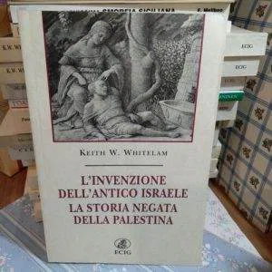 C) L' INVENZIONE DELL' ANTICO ISRAELE LA STORIA NEGATA DELLA PALESTINA RARO ECIG