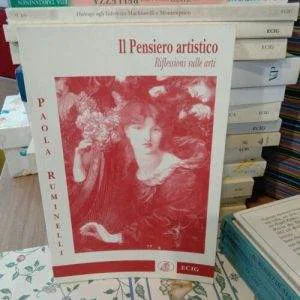 C) IL PENSIERO ARTISTICO RIFLESSIONI SULLE ARTI PAOLA RUMINELLI LIBRO RARO Ecig