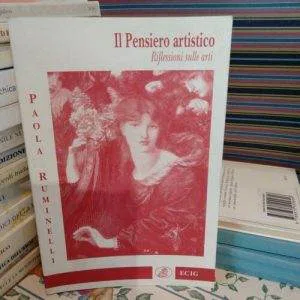 B) IL PENSIERO ARTISTICO RIFLESSIONI SULLE ARTI PAOLA RUMINELLI LIBRO RARO Ecig