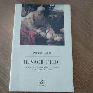 B) IL  SACRIFICIO PIERRE ROLIE' ELEMENTO FONDAMENTALE DI CIVILTA' ECIG LIBRO