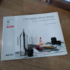 L'immagine oltre il design Alessi, fabbrica del design italiano Alinea Raro