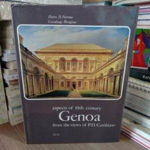 B) ASPECTS OF 19TH CENTURY GENOA THE VIEWS OF P D CAMBIASO PATRONE BLENGINO ECIG