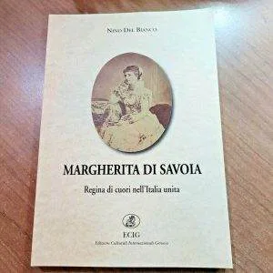MARGHERITA DI SAVOIA REGINA DI CUORI DELL'ITALIA UNITA N.DEL BIANCO ECIG LIBRO