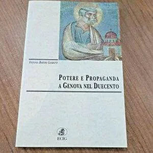 POTERE E PROPAGANDA A GENOVA NEL DUECENTO ECIG S.BERTINI GIUDETTI LIBRO NUOVO