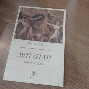 B) MITI VELATI DELL'ANTICA ROMA UBALDO LUGLI ECIG LIBRO RARO STORIA MITOLOGIA