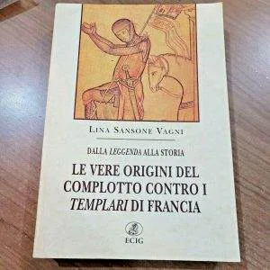 DALLA LEGGENDA ALLA STORIA LE VERE ORIGINI DEL COMPLOTTO CONTRO I TEMPLARI ECIG
